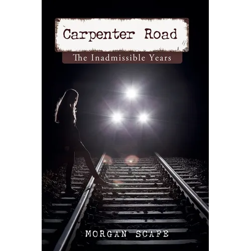 Carpenter Road The Inadmissible Years - Paperback