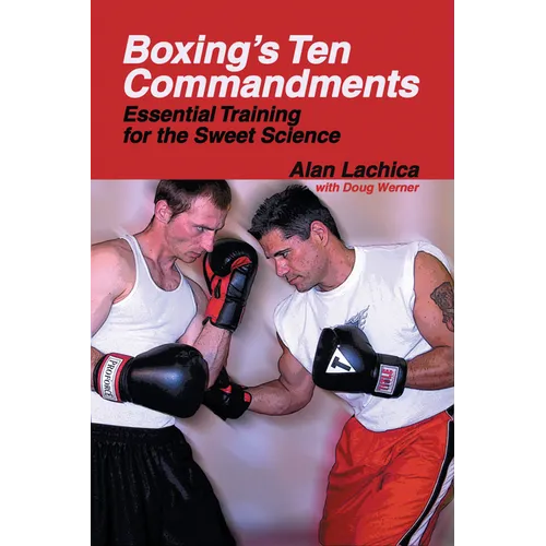 Boxing's Ten Commandments: Essential Training for the Sweet Science - Paperback