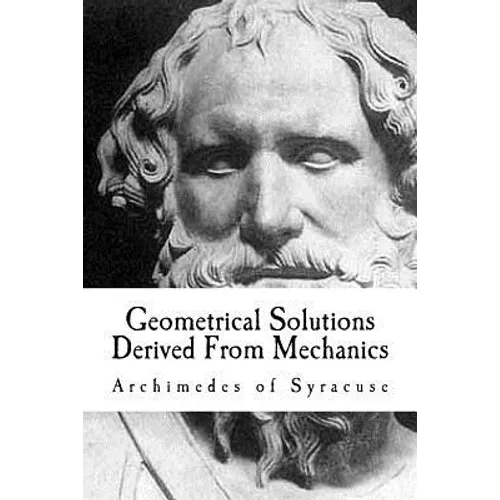 Geometrical Solutions Derived From Mechanics - Paperback