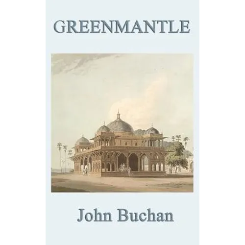 Greenmantle: A Classic Richard Hannay Spy Adventure - Hardcover