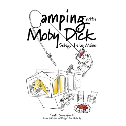Camping With Moby Dick: Sebago Lake, Maine - Hardcover