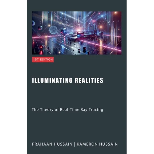 Illuminating Realities: The Theory of Real-Time Ray Tracing - Paperback