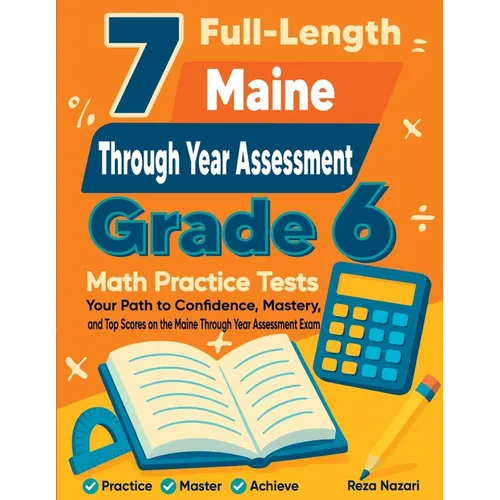 7 Full-Length Maine Through Year Assessment Grade 6 Math Practice Tests: Your Path to Confidence, Mastery, and Top Scores on the Maine TYA Exam - Paperback