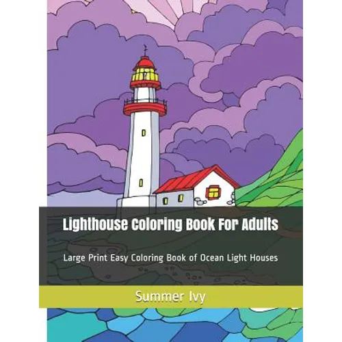 Lighthouse Coloring Book For Adults: Large Print Easy Coloring Book of Ocean Light Houses - Paperback