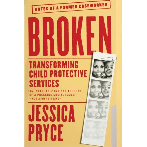 Broken: Transforming Child Protective Services--Notes of a Former Caseworker - Paperback
