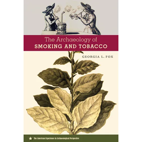 The Archaeology of Smoking and Tobacco - Hardcover