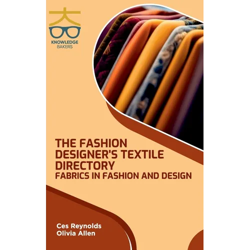 Fashion Designers Textile Directory: Fabrics in Fashion and Design - Hardcover