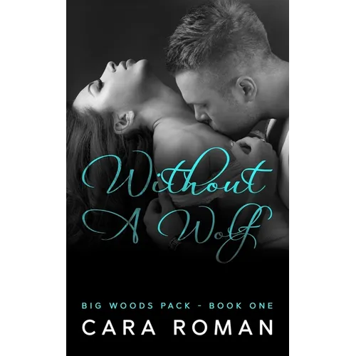 Without A Wolf: A Big Woods Pack Novel Book 1 - Paperback