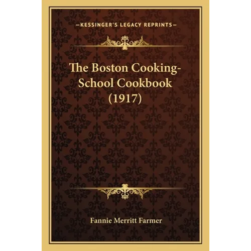 The Boston Cooking-School Cookbook (1917) - Paperback