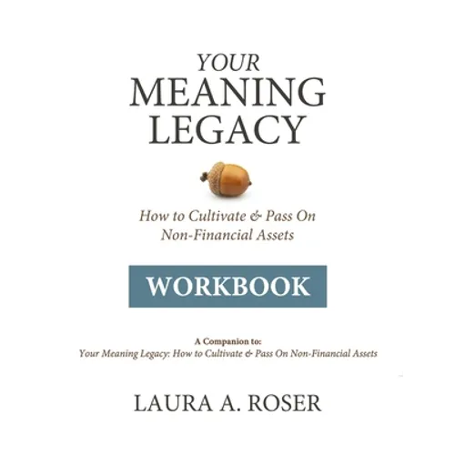 Your Meaning Legacy Workbook: A Companion to 