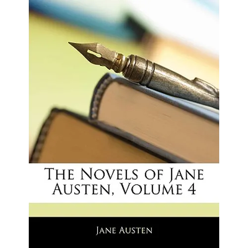 The Novels of Jane Austen, Volume 4 - Paperback