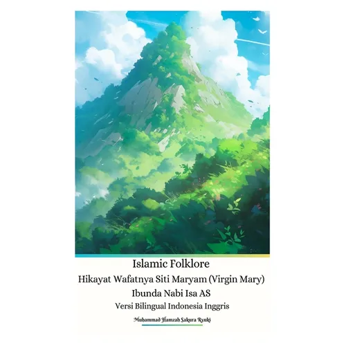 Islamic Folklore Hikayat Wafatnya Siti Maryam (Virgin Mary) Ibunda Nabi Isa AS Versi Bilingual Indonesia Inggris - Paperback