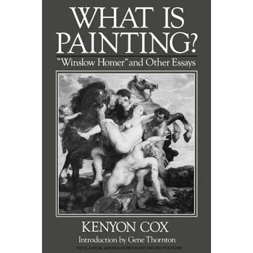 What Is Painting?: Winslow Homer and Other Essays - Paperback