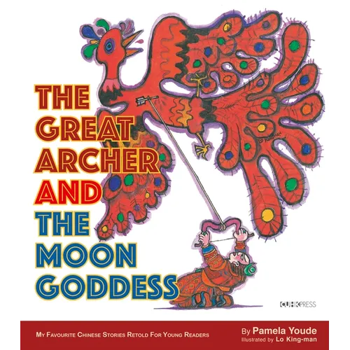 The Great Archer and the Moon Goddess: My Favourite Chinese Stories Series - Paperback