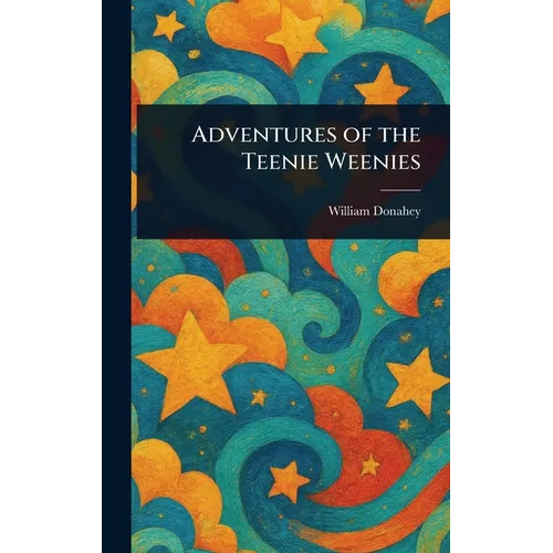 Adventures of the Teenie Weenies - Hardcover