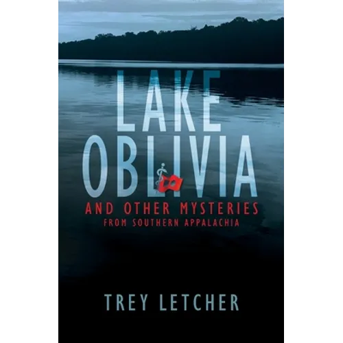 Lake Oblivia: And Other Mysteries from Southern Appalachia - Paperback