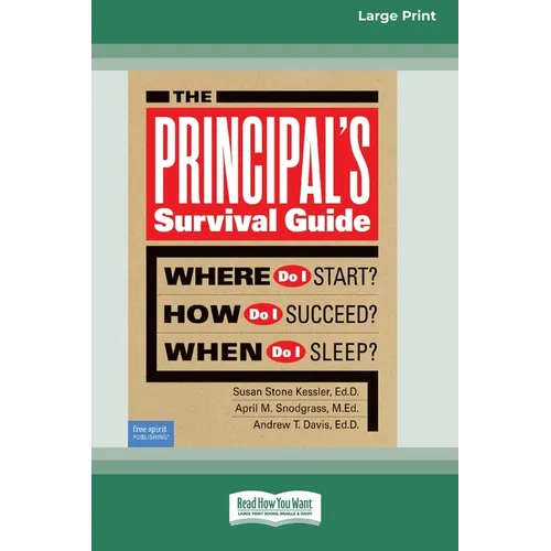 The Principal's Survival Guide: Where Do I Start? How Do I Succeed? & When Do I Sleep? [Standard Large Print] - Paperback