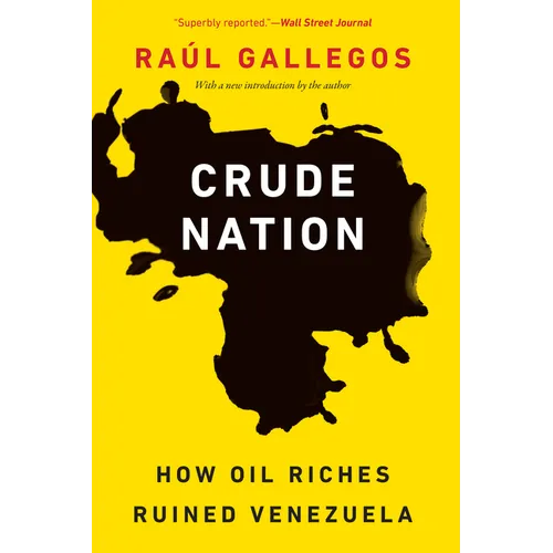 Crude Nation: How Oil Riches Ruined Venezuela - Paperback