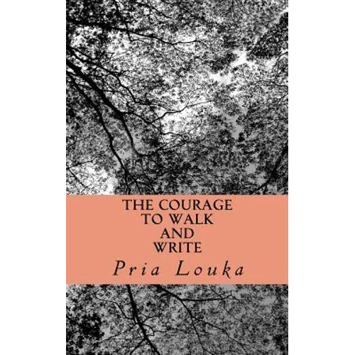 The Courage to Walk and Write - Paperback