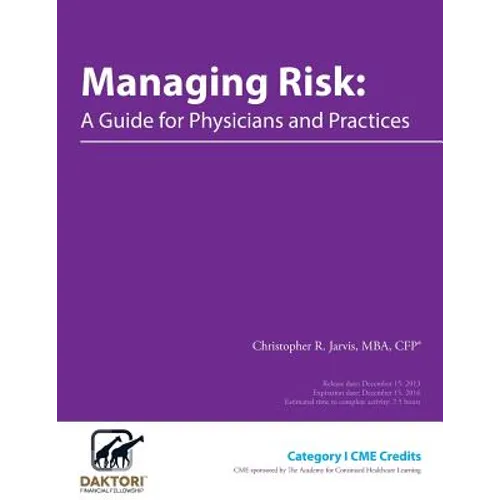 Managing Risk: A Guide for Physicians and Practices - Paperback