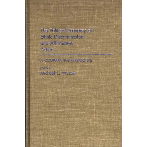 The Political Economy of Ethnic Discrimination and Affirmative Action: A Comparative Perspective - Hardcover