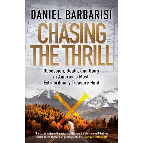 Chasing the Thrill: Obsession, Death, and Glory in America's Most Extraordinary Treasure Hunt - Paperback
