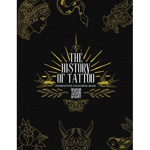 The History of Tattoo - Interactive Colouring Book - Paperback