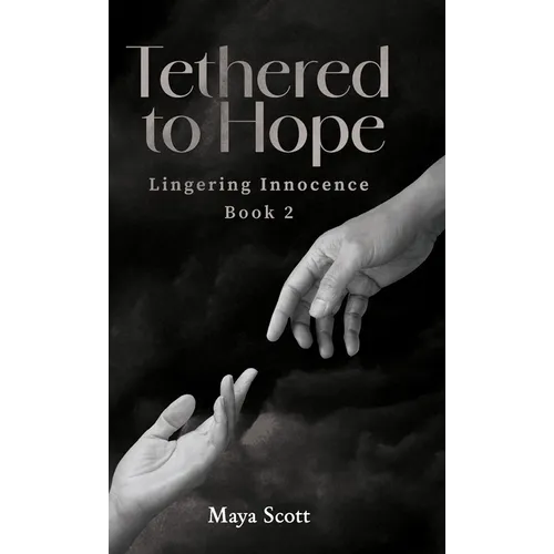 Tethered to Hope: Lingering Innocence Book 2 - Hardcover