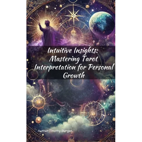 Intuitive Insights: Mastering Tarot Interpretation for Personal Growth - Paperback