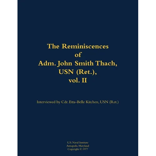 The Reminiscences of Adm. John Smith Thach, USN (Ret.), Vol. 2: 1905-1981 - Paperback
