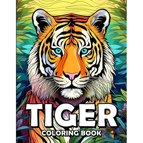 Tiger Coloring Book: Tiger Tales: A Coloring Safari Adventure - Paperback