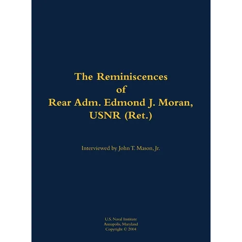 The Reminiscences of Rear Adm. Edmond J. Moran, Usnr (Ret.): 1896-1993 - Hardcover