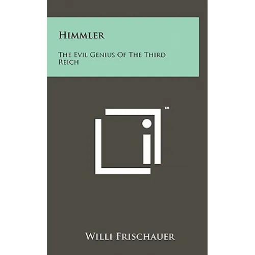 Himmler: The Evil Genius of the Third Reich