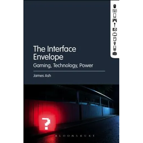 The Interface Envelope: Gaming, Technology, Power - Paperback