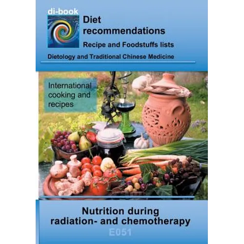 Nutrition during radiation- and chemotherapy: E051 DIETETICS - Changed nutrient requirements - Radiation- and chemotherapy - Paperback