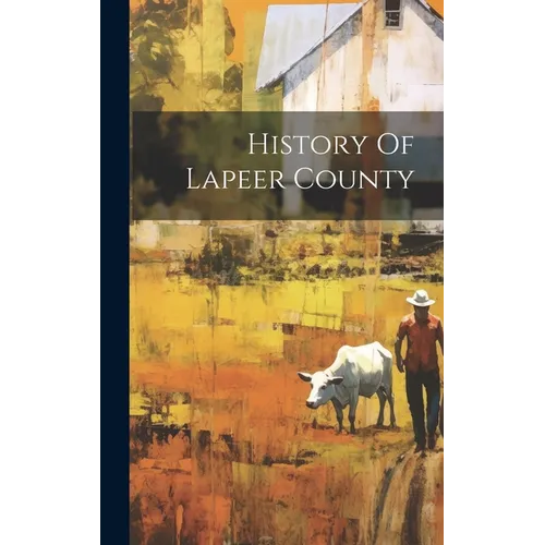 History Of Lapeer County - Hardcover