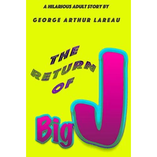 The Return of Big J: A Hilarious Adult Story by - Paperback