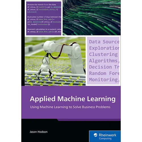 Applied Machine Learning: Using Machine Learning to Solve Business Problems - Paperback