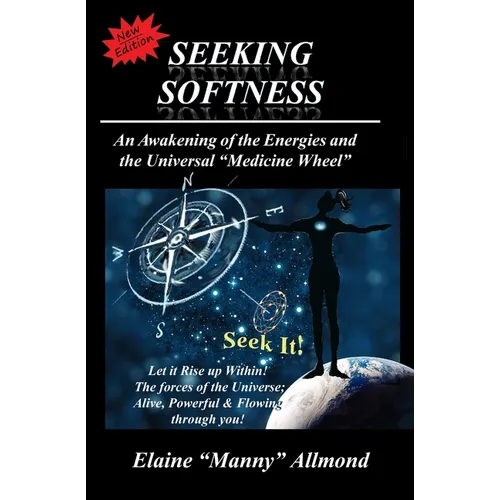Seeking Softness: An Awakening of the Energies and the Universal 