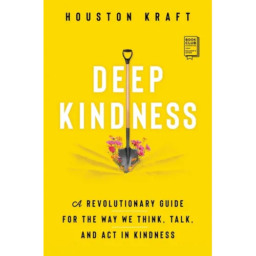 Deep Kindness: A Revolutionary Guide for the Way We Think, Talk, and ACT in Kindness - Paperback
