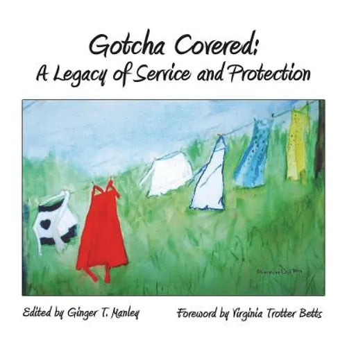 Gotcha Covered: A Legacy of Service and Protection - Paperback