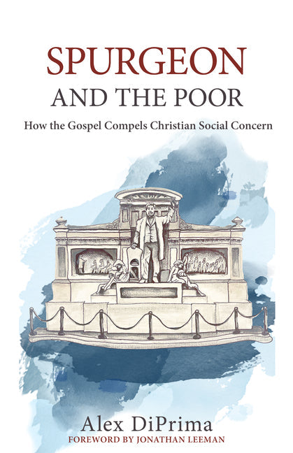 Spurgeon and the Poor: How the Gospel Compels Christian Social Concern - Paperback