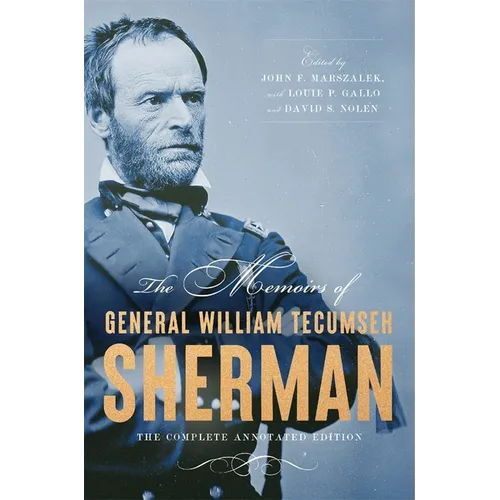 The Memoirs of General William Tecumseh Sherman: The Complete Annotated Edition - Hardcover