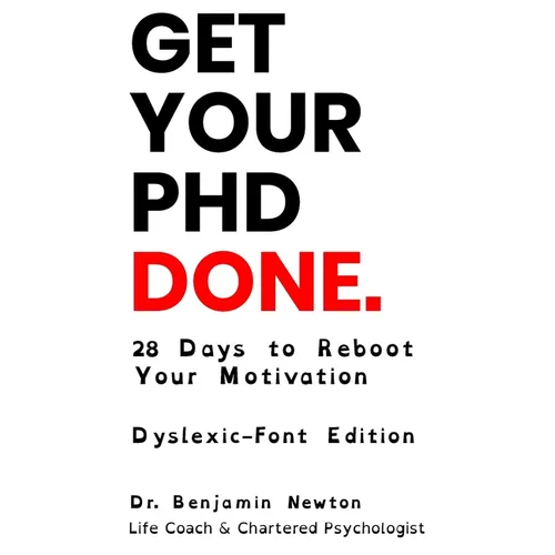 Get Your PhD Done: 28 Days to Reboot Your Motivation (Dyslexic-Font Edition) - Paperback