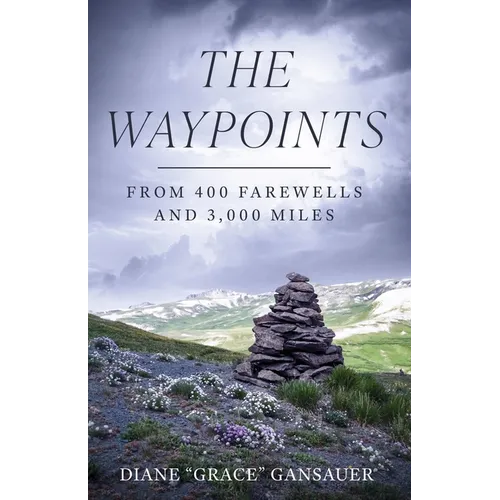 The Waypoints: From 400 Farewells and 3,000 Miles