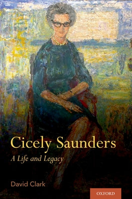 Cicely Saunders: A Life and Legacy - Hardcover