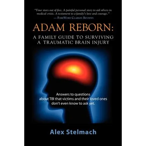 Adam Reborn: A Family Guide to Surviving a Traumatic Brain Injury - Paperback
