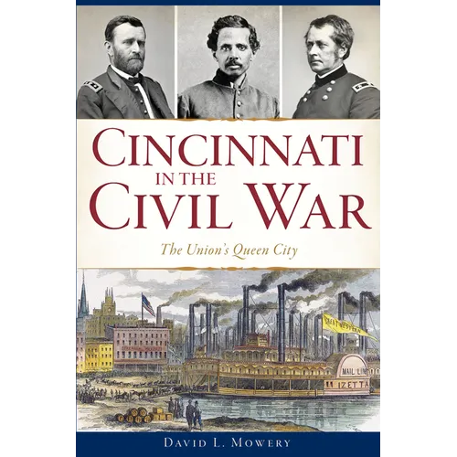 Cincinnati in the Civil War: The Union's Queen City - Paperback
