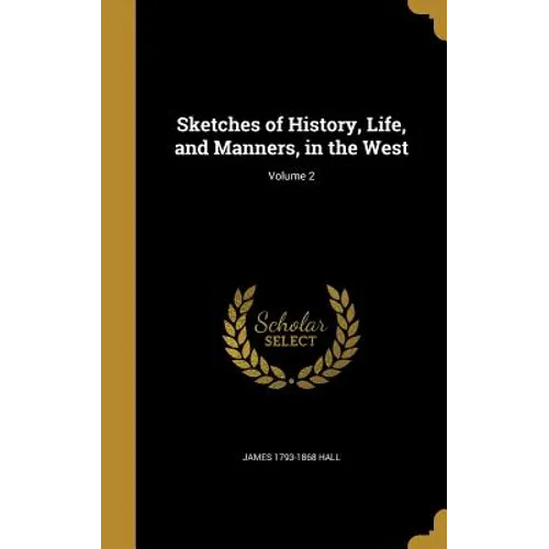 Sketches of History, Life, and Manners, in the West; Volume 2 - Hardcover
