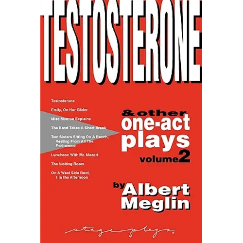 Testosterone & Other One-Act Plays, Volume 2, by Albert Meglin - Paperback